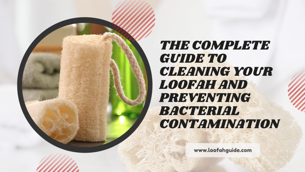 Clean Your Loofah Right: Complete Bacterial Prevention Guide 2025