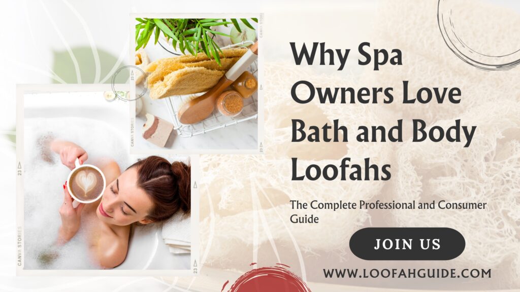 Why Spa Owners Love Bath and Body Loofahs | Expert Guide 2025