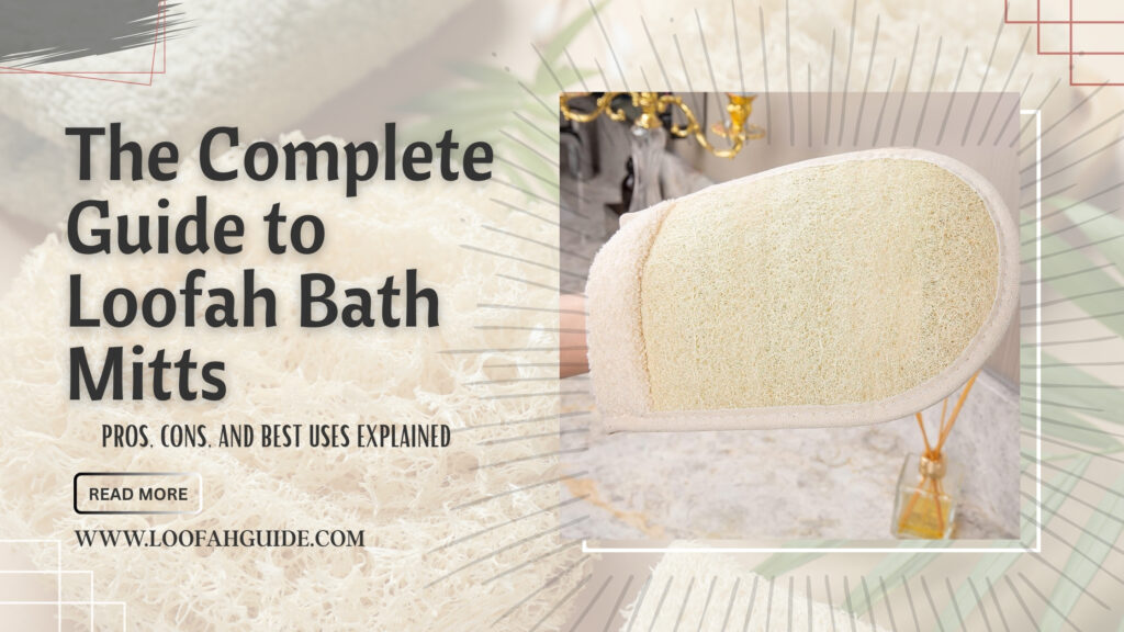 Loofah Bath Mitts Guide: Pros, Cons and Best Uses | LoofahGuide