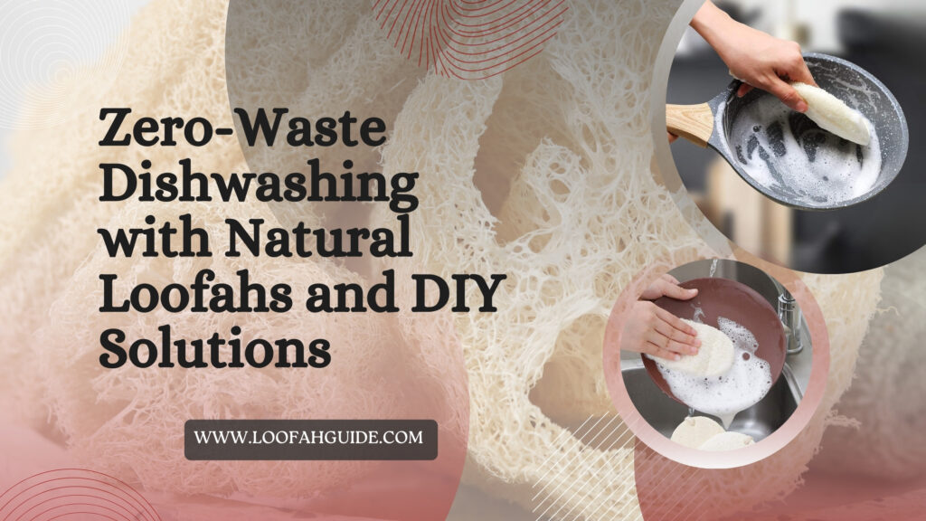 Zero-Waste Dishwashing Guide: Natural Loofahs with Pantry Staples | 2025