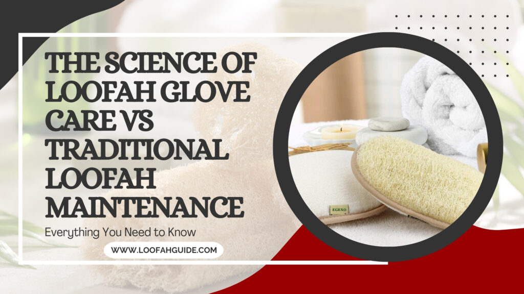 Care for Loofah Gloves | Science-Backed Guide 2026 | Loofah Guide