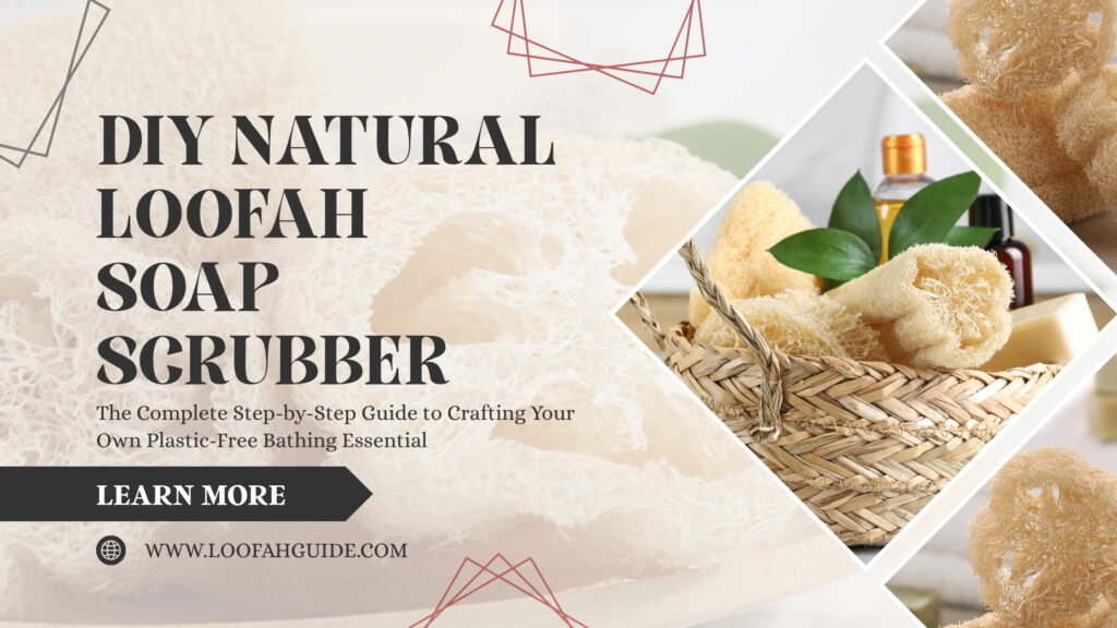DIY Natural Loofah Soap Scrubber: The Complete Step-by-Step Guide to Crafting Your Own Plastic-Free Bathing Essential 2 Loofah Guide DIY Natural Loofah Soap Scrubber | Complete Home Guide 2026