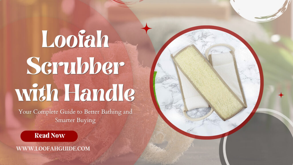 Loofah Scrubber with Handle | Ultimate Buyer Guide 2026 | LoofahGuide