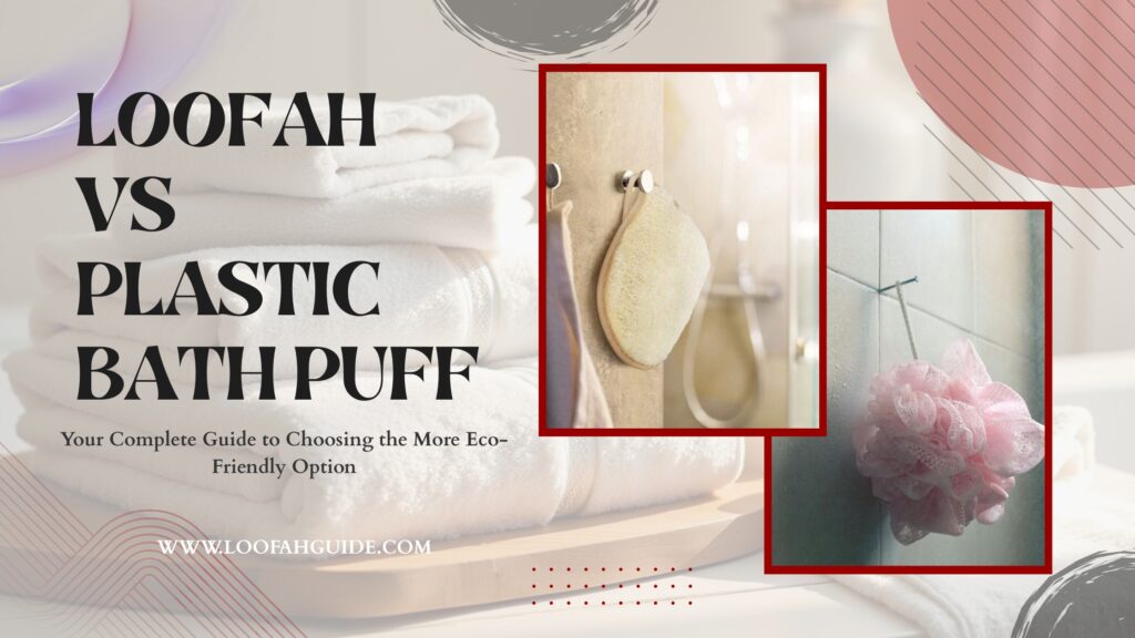 Loofah vs Plastic Bath Puff: Your Complete Guide to Choosing the More Eco-Friendly Option 2 Loofah Guide Loofah vs Plastic Bath Puff: Full Eco Guide 2026 | LoofahGuide